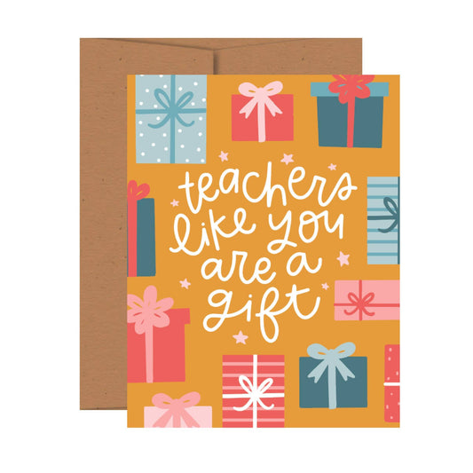 Teachers Like You Are a Gift- Card