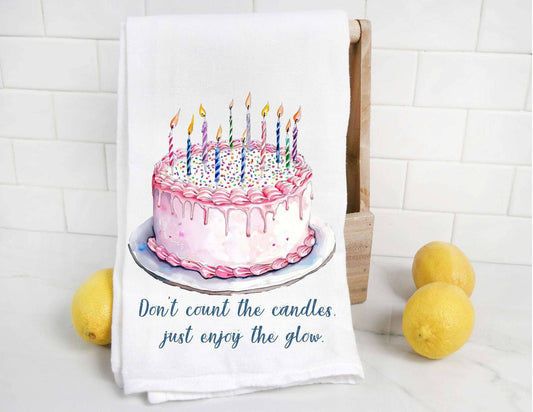 Don't Count the Candles Just Enjoy the Glow Tea Towel